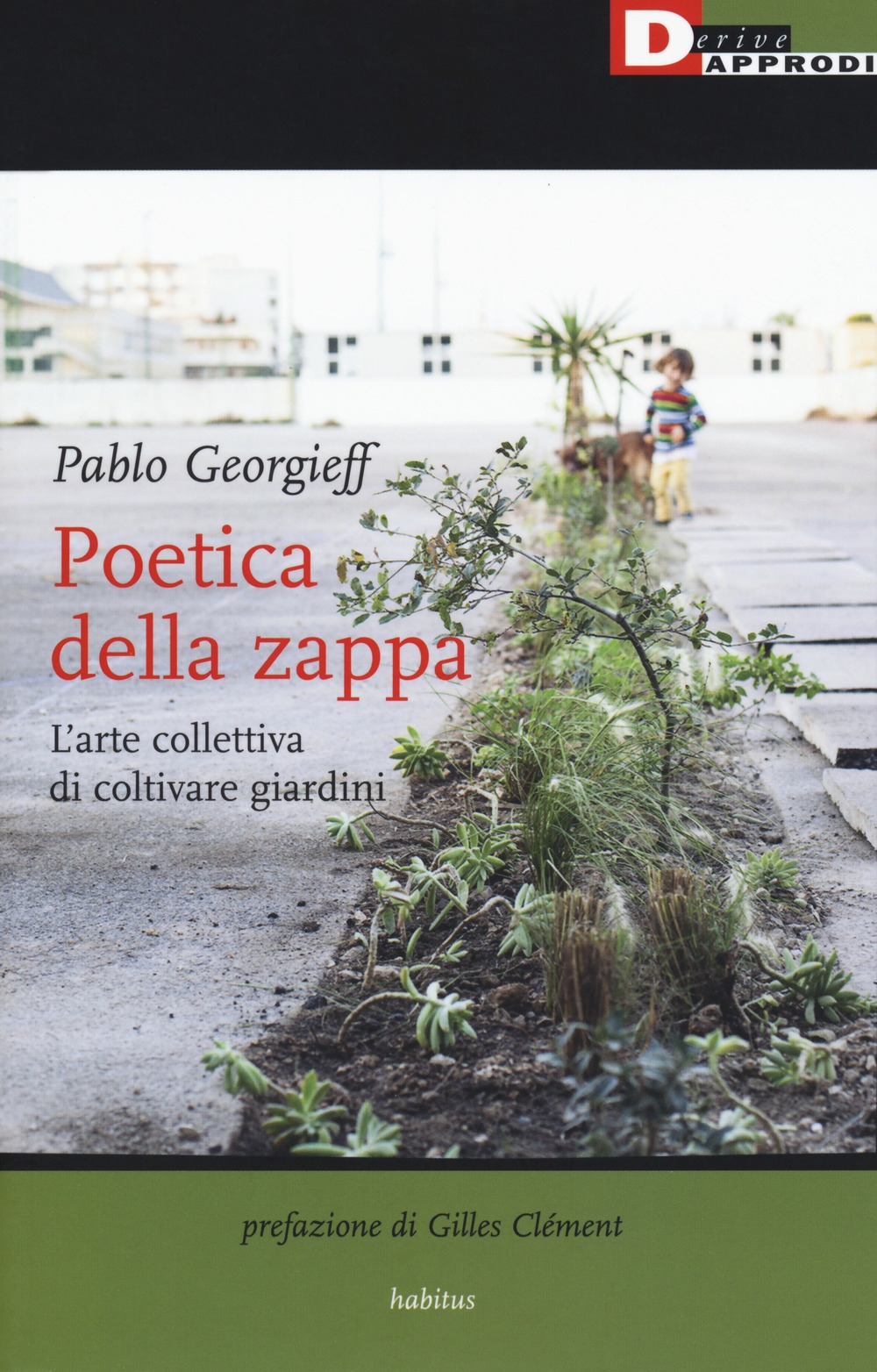 Poetica della zappa. L'arte collettiva di coltivare giardini Poetica della zappa. L'arte collettiva di coltivare giardini