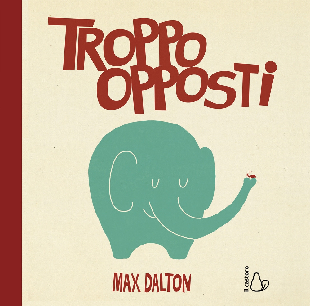 Troppo opposti. Ediz. a colori Troppo opposti. Ediz. a colori