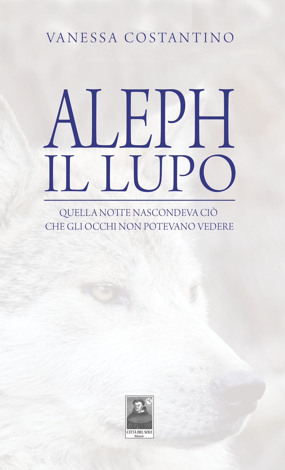 Aleph il lupo. Quella notte nascondeva ciò che gli occhi non potevano vedere Aleph il lupo. Quella notte nascondeva ciò che gli occhi non potevano vedere