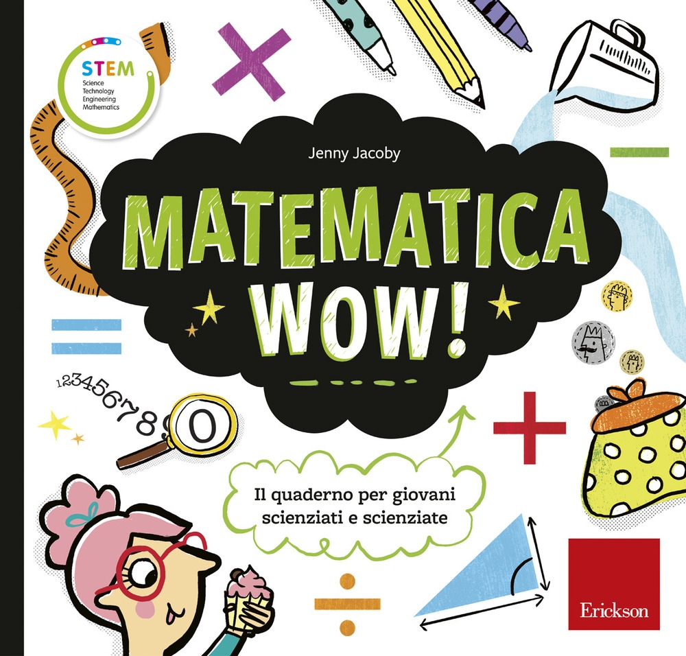 Matematica wow! Il quaderno per giovani scienziati e scienziate Matematica wow! Il quaderno per giovani scienziati e scienziate