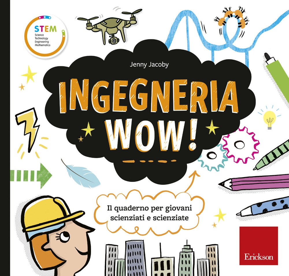 Ingegneria wow! Il quaderno per giovani scienziati e scienziate. Ediz. a colori Ingegneria wow! Il quaderno per giovani scienziati e scienziate. Ediz. a colori