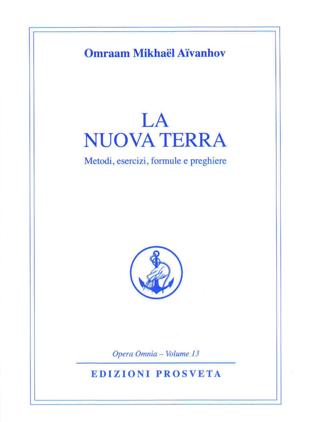 La nuova terra. Metodi, esercizi, formule e preghiere La nuova terra. Metodi, esercizi, formule e preghiere