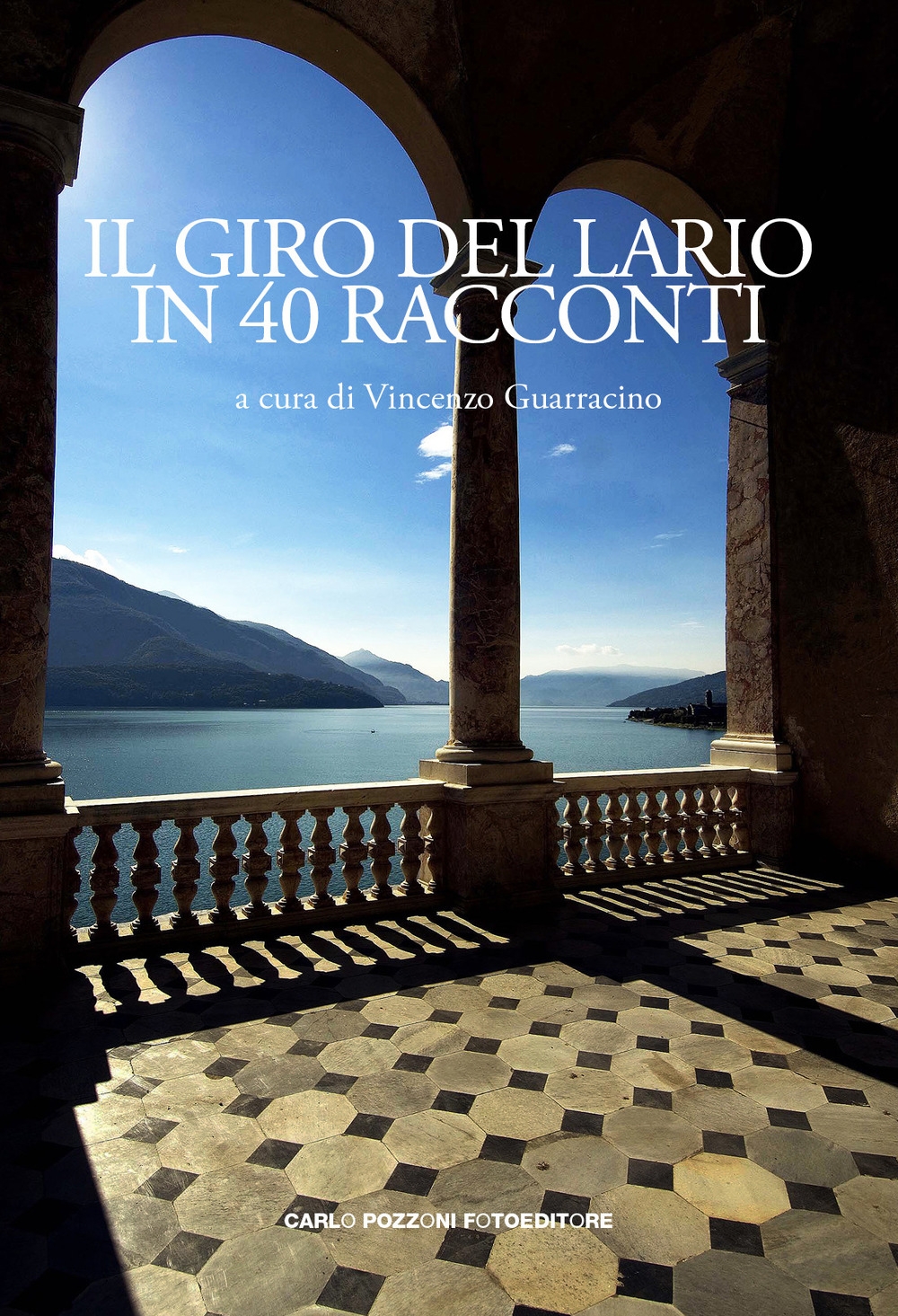 Il giro del Lario in 40 racconti Il giro del Lario in 40 racconti