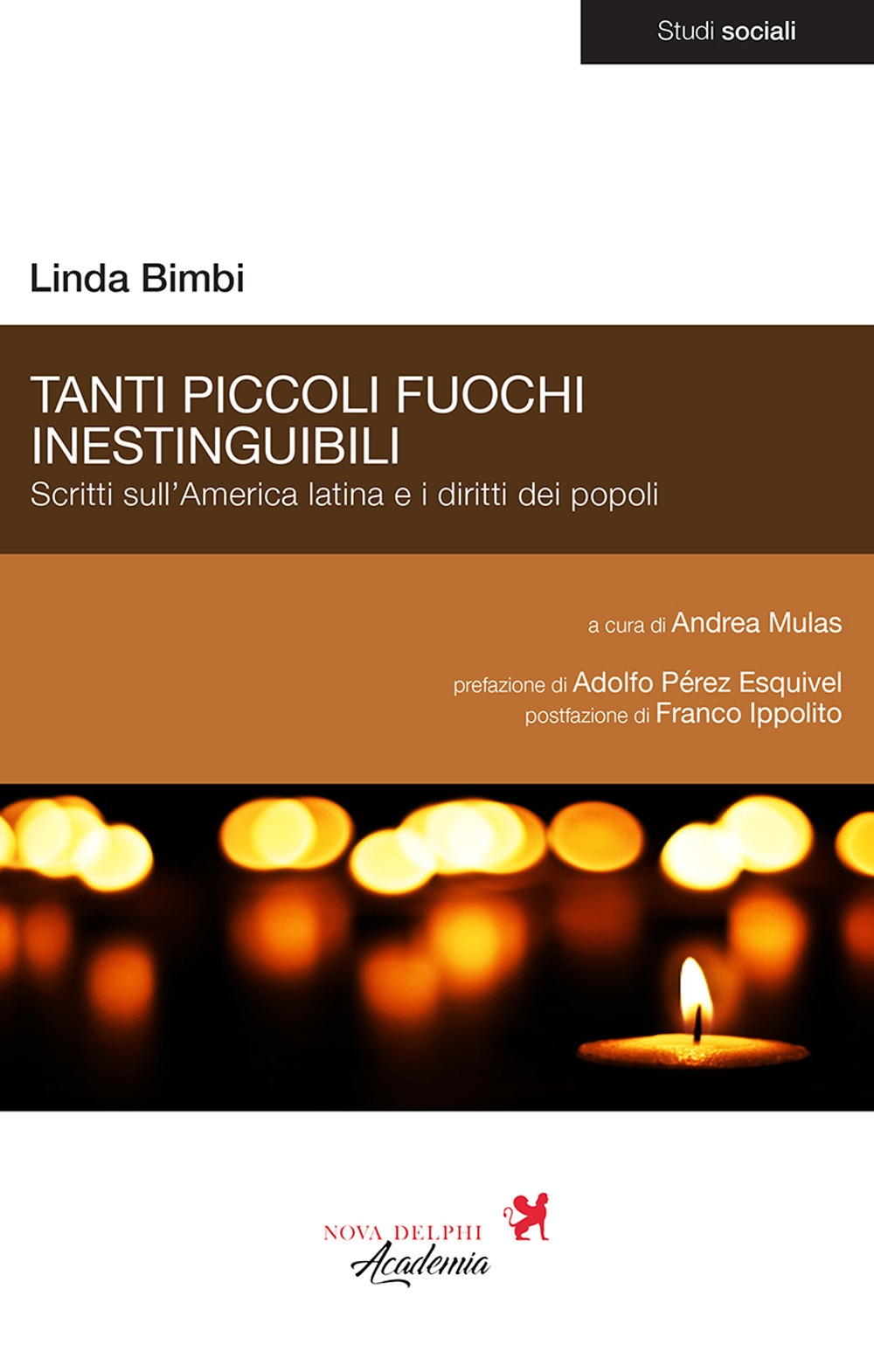 Tanti piccoli fuochi inestinguibili. Scritti sull'America latina e i diritti dei popoli Tanti piccoli fuochi inestinguibili. Scritti sull'America latina e i diritti dei popoli