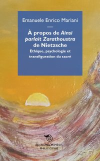 A propos de "Ainsi parlait Zarathoustra" de Nietzsche. Éthique, psychologie et transfiguration du sacré