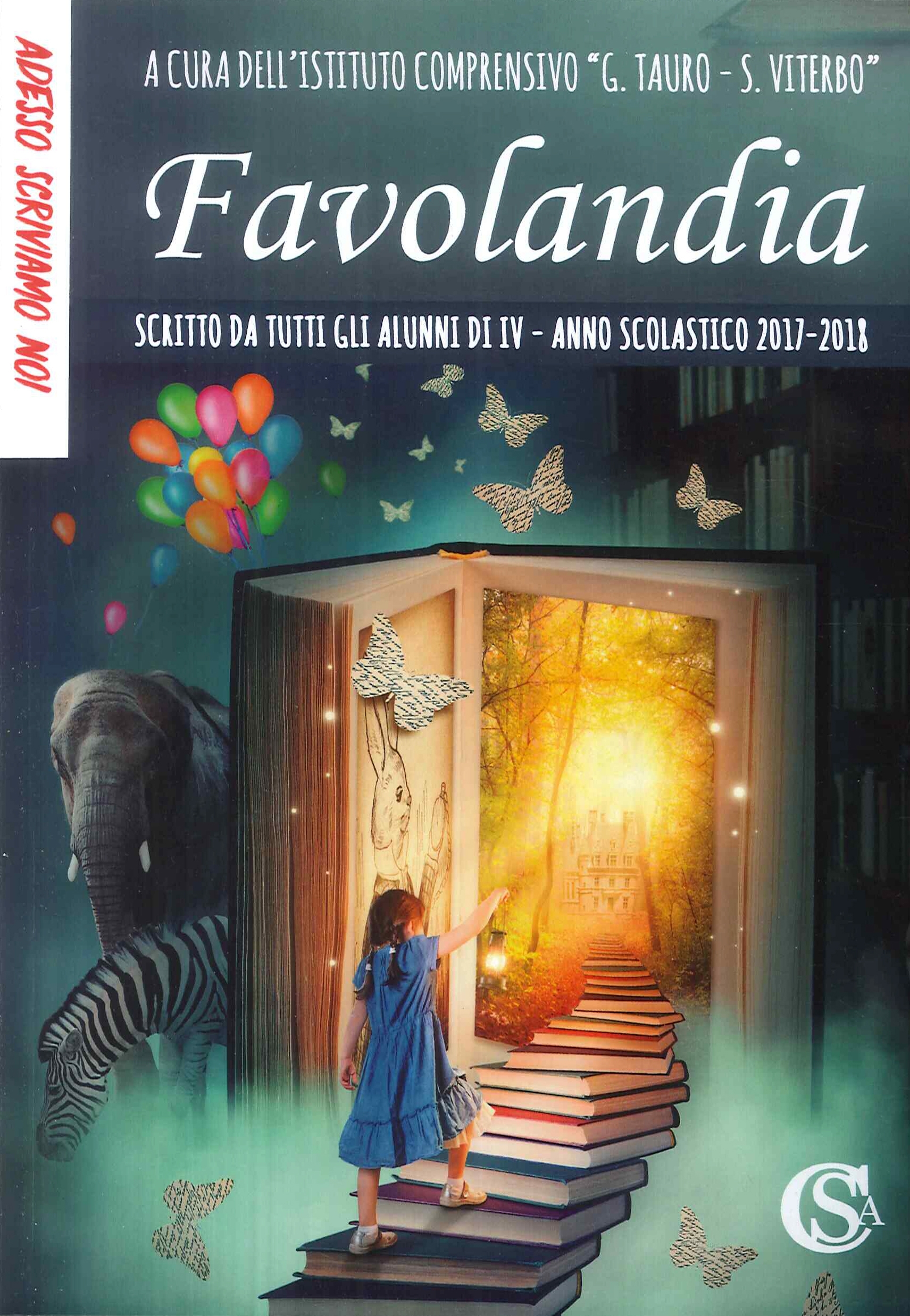 Favolandia. Scritto da tutti gli alunni di IV anno scolastico 2017-2018 Favolandia. Scritto da tutti gli alunni di IV anno scolastico 2017-2018