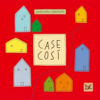 Case così