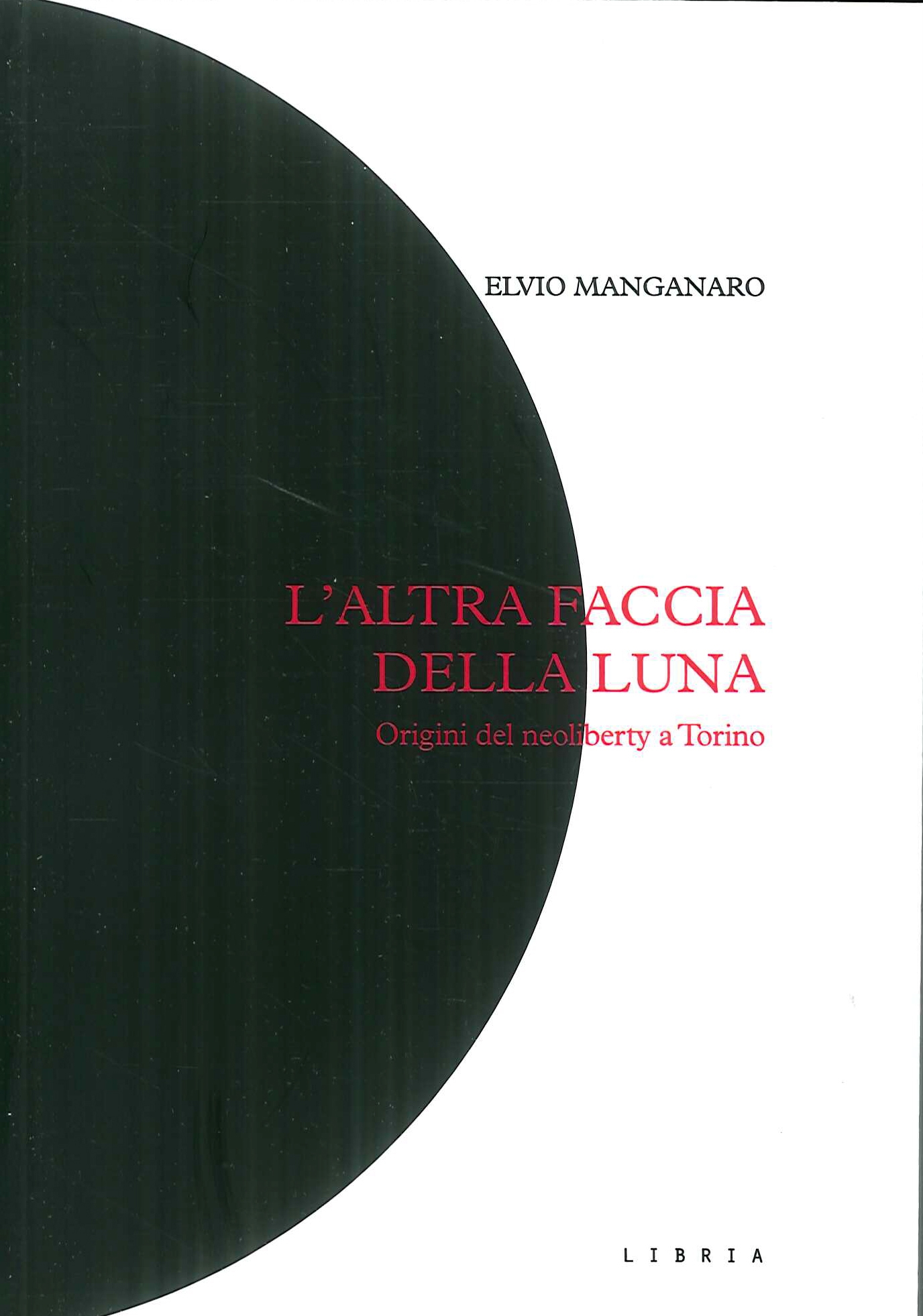 L'altra faccia della luna. Origini del neoliberty a Torino L'altra faccia della luna. Origini del neoliberty a Torino