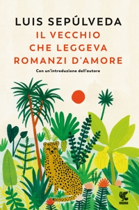 Il vecchio che leggeva romanzi d'amore. Nuova ediz