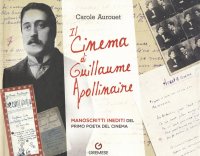 Il cinema di Guillame Apollinaire. Manoscritti inediti del primo poeta del cinema