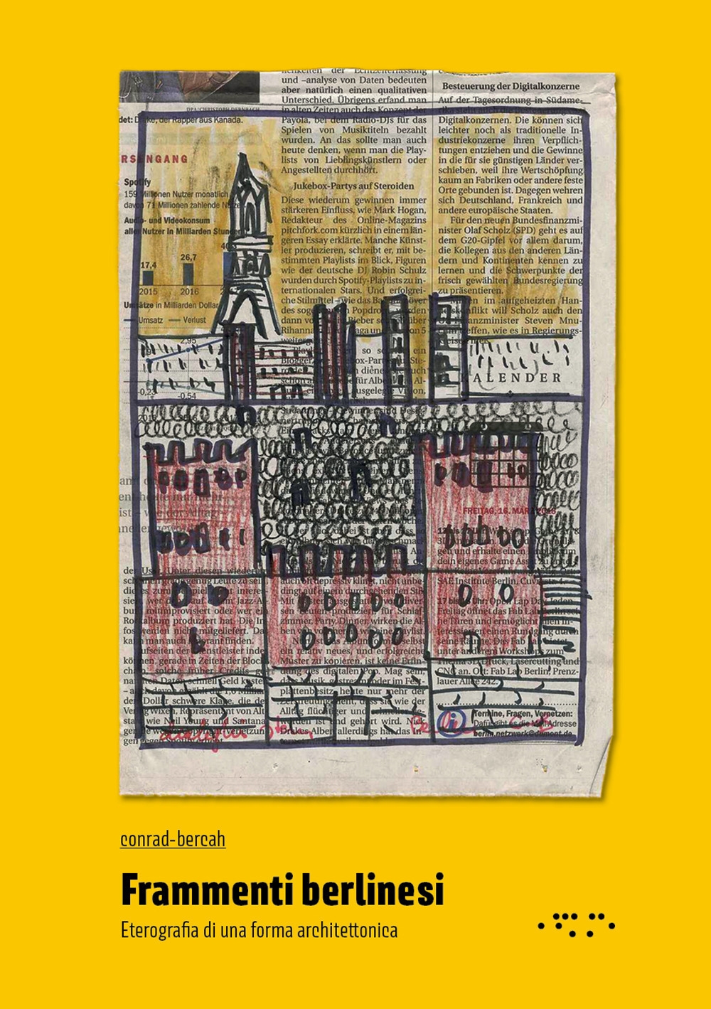 Frammenti Berlinesi. Eterografia di una forma architettonica Frammenti Berlinesi. Eterografia di una forma architettonica