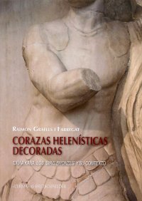 Corazas helenísticas decoradas. Opla kala, los "Siris Bronzes" y su contexto