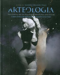 Arteologia. L'arte etica in dialogo fra passato e futuro. The Ethical Art in Dialogue between Past and Future