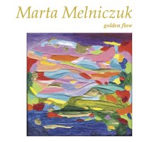 Marta Melniczuk. Golden flow.
