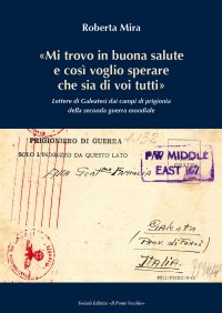 Mi trovo in buona salute e così voglio sperare che sia di tutti voi. Lettere di Galeatesi dai campi di prigionia della seconda guerra mondiale