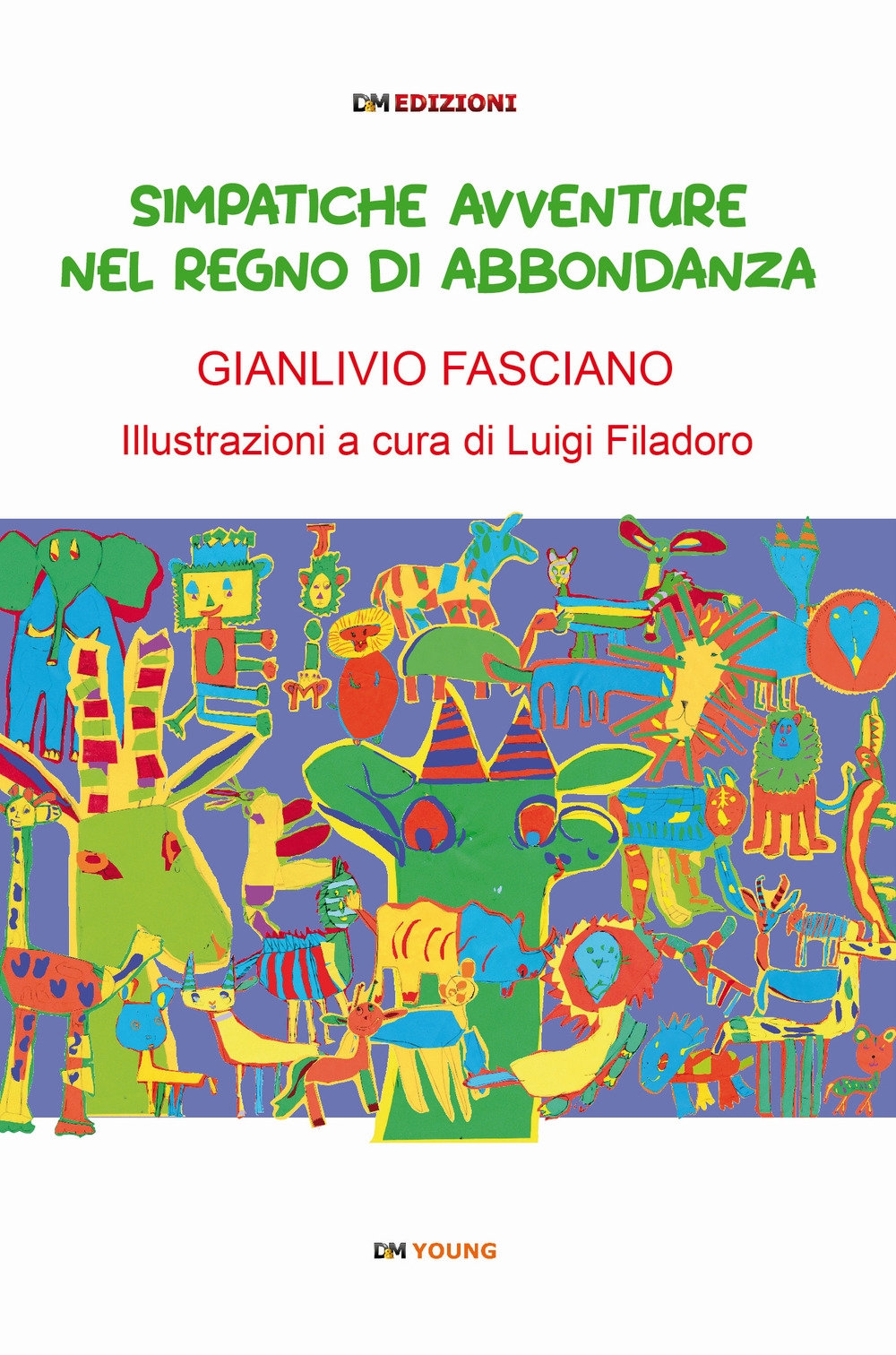Simpatiche avvenuture nel regno di Abbondanza. Ediz. illustrata Simpatiche avvenuture nel regno di Abbondanza. Ediz. illustrata