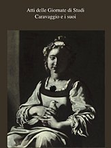 Atti delle Giornate di Studi. Caravaggio e i suoi. Atti delle Giornate di Studi. Caravaggio e i suoi.