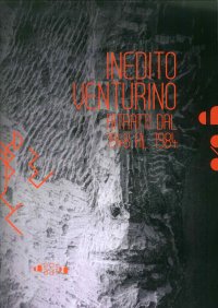 Inedito Venturino. Ritratti dal 1948 al 1984. Catalogo della mostra (Montevarchi, 16 giugno-16 luglio 2018). Ediz. illustrata