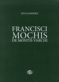 Francisci Mochis de Montis Varchi.
