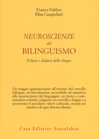Neuroscienze del bilinguismo. Il farsi e disfarsi delle lingue