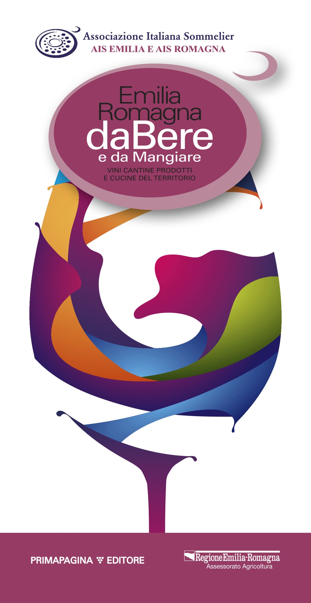 Emilia Romagna da bere e da mangiare. Vini, cantine, prodotti e cucine del territorio (2018-2019). Ediz. italiana e inglese Emilia Romagna da bere e da mangiare. Vini, cantine, prodotti e cucine del territorio (2018-2019). Ediz. italiana e inglese