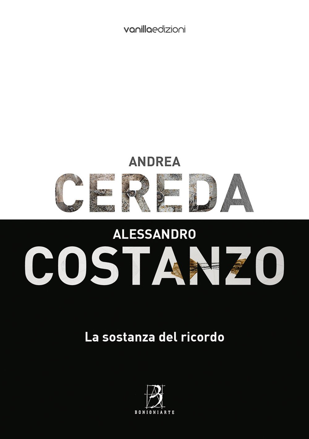 Andrea Cereda, Alessandro Costanzo. La sostanza del ricordo. Andrea Cereda, Alessandro Costanzo. La sostanza del ricordo.