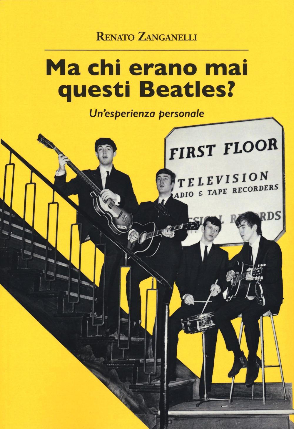 Ma chi erano mai questi Beatles? Un'esperienza personale Ma chi erano mai questi Beatles? Un'esperienza personale