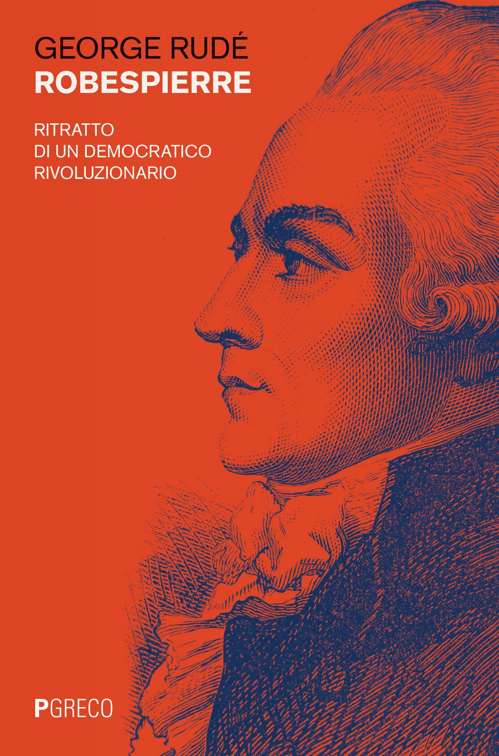 Robespierre. Ritratto di un democratico rivoluzionario Robespierre. Ritratto di un democratico rivoluzionario