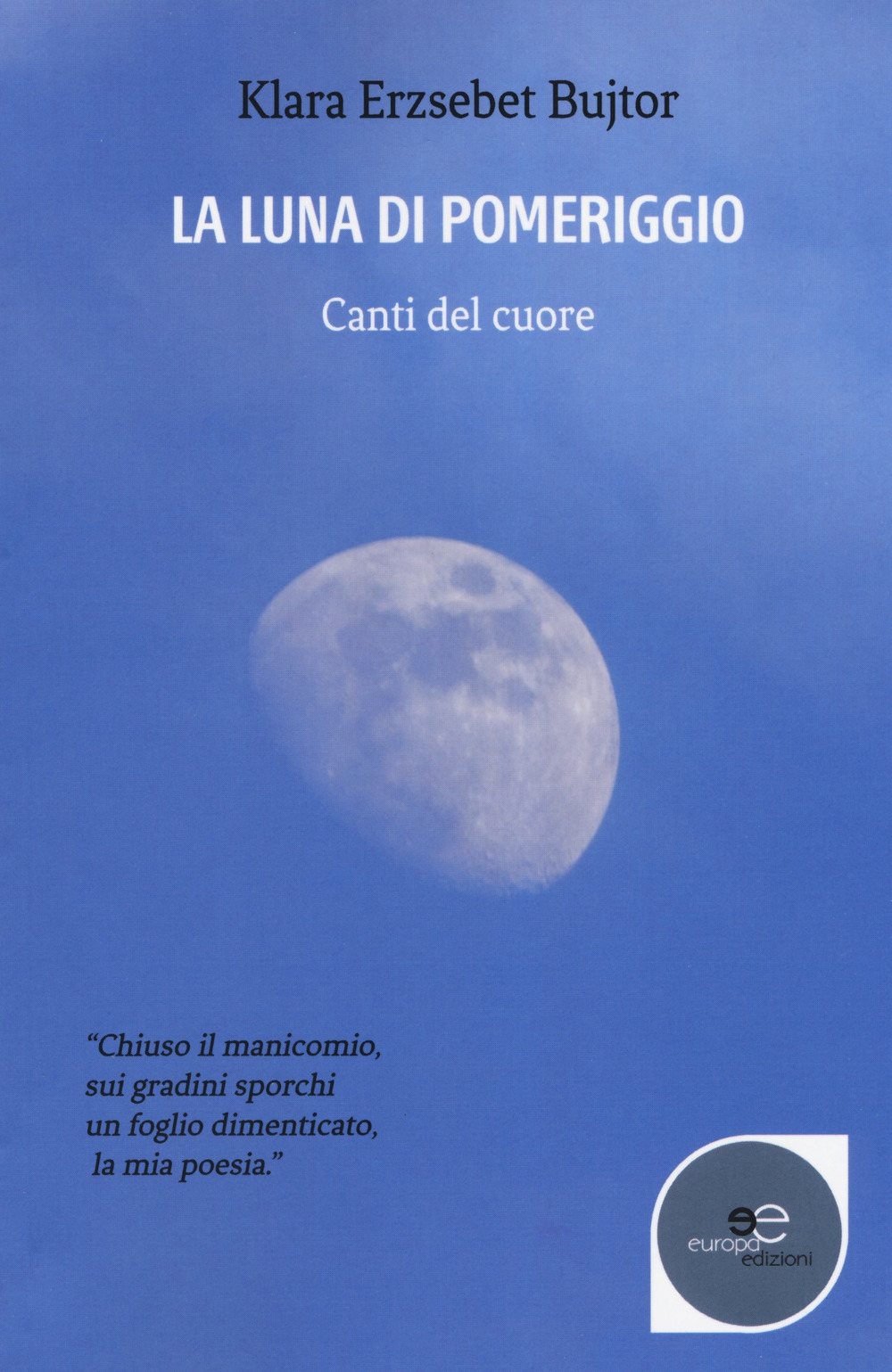 La luna di pomeriggio. Canti del cuore La luna di pomeriggio. Canti del cuore