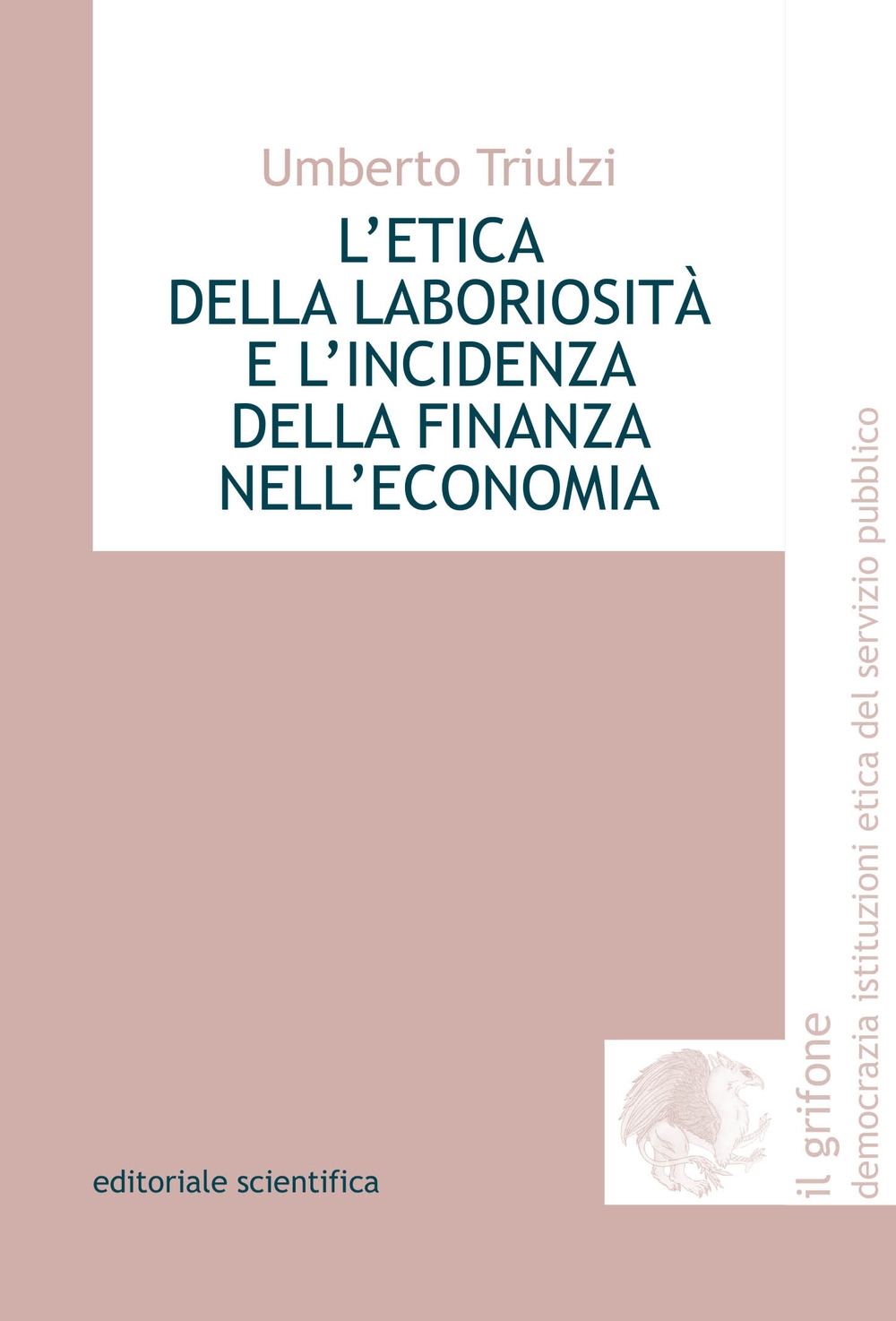 L'etica della laboriosità e l'incidenza della finanza nell'economia L'etica della laboriosità e l'incidenza della finanza nell'economia