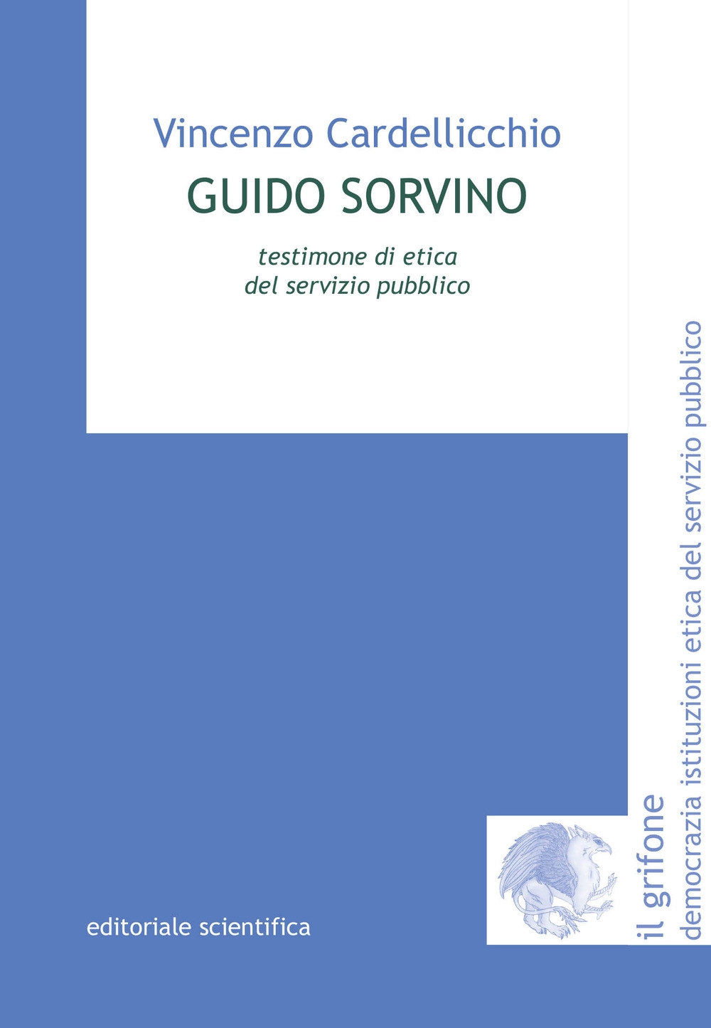 Guido Sorvino. Testimone di etica del servizio pubblico Guido Sorvino. Testimone di etica del servizio pubblico