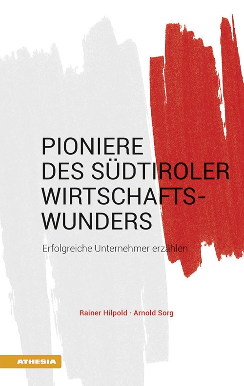 Pioniere des Südtiroler Wirtschaftswunders Pioniere des Südtiroler Wirtschaftswunders