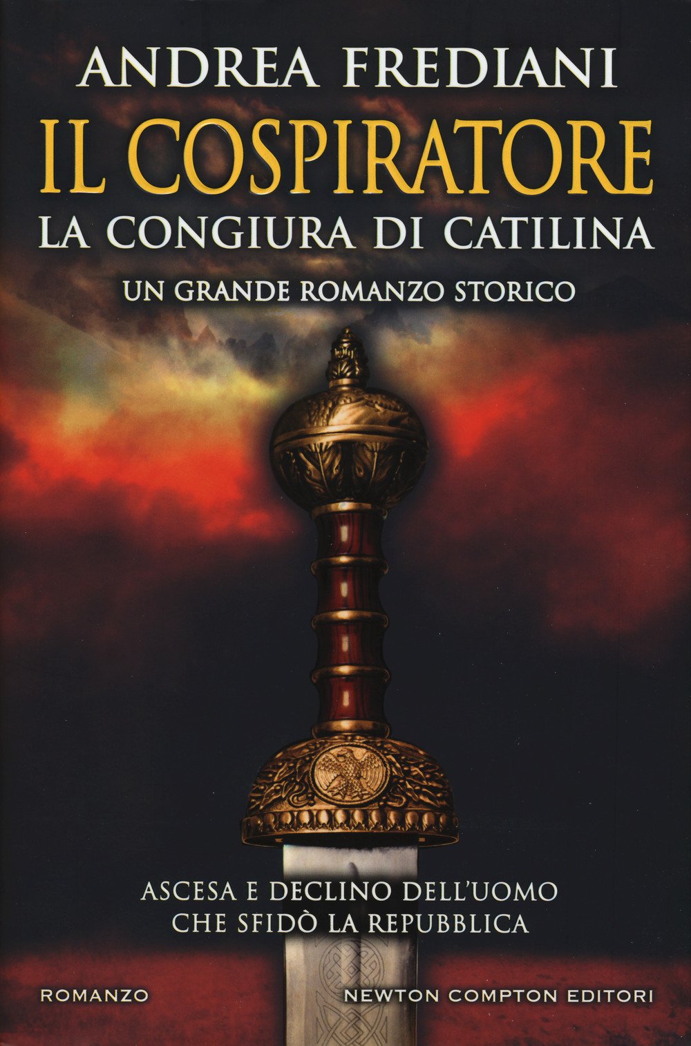 Il cospiratore. La congiura di Catilina Il cospiratore. La congiura di Catilina