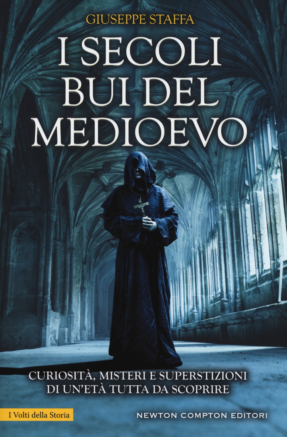 I secoli bui del Medioevo. Curiosità, misteri e superstizioni di un'età tutta da scoprire I secoli bui del Medioevo. Curiosità, misteri e superstizioni di un'età tutta da scoprire