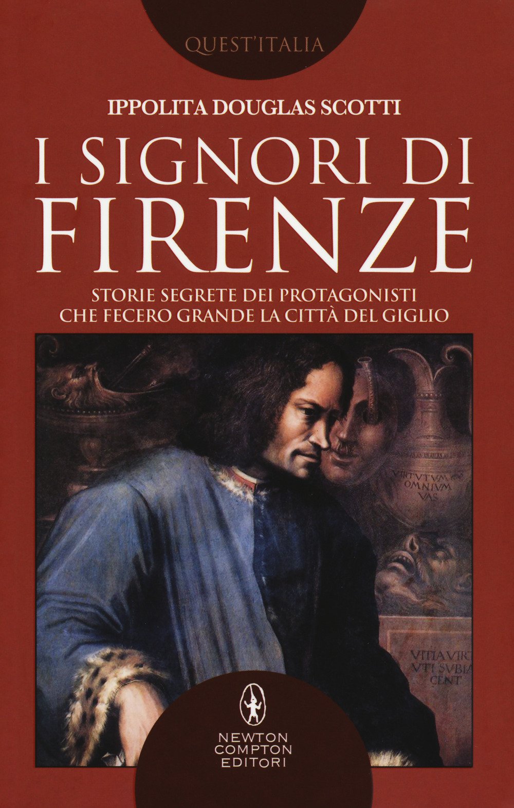 I signori di Firenze. Storie segrete dei protagonisti che fecero grande la città del giglio I signori di Firenze. Storie segrete dei protagonisti che fecero grande la città del giglio