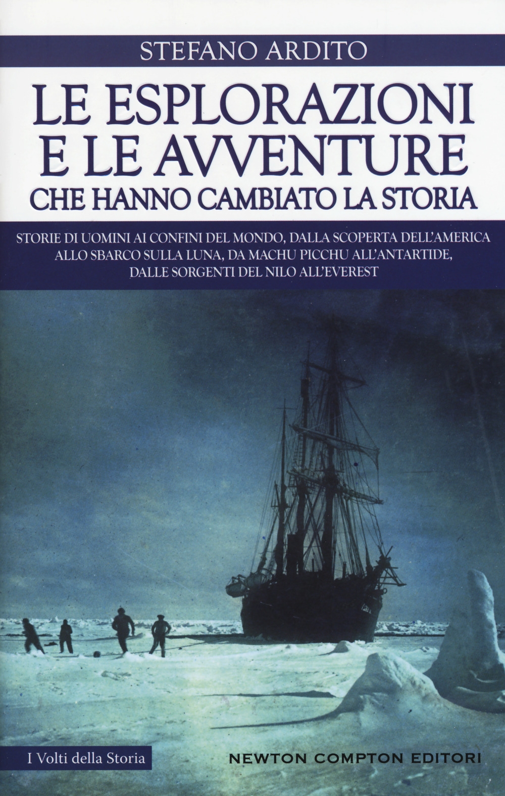 Le esplorazioni e le avventure che hanno cambiato la storia Le esplorazioni e le avventure che hanno cambiato la storia