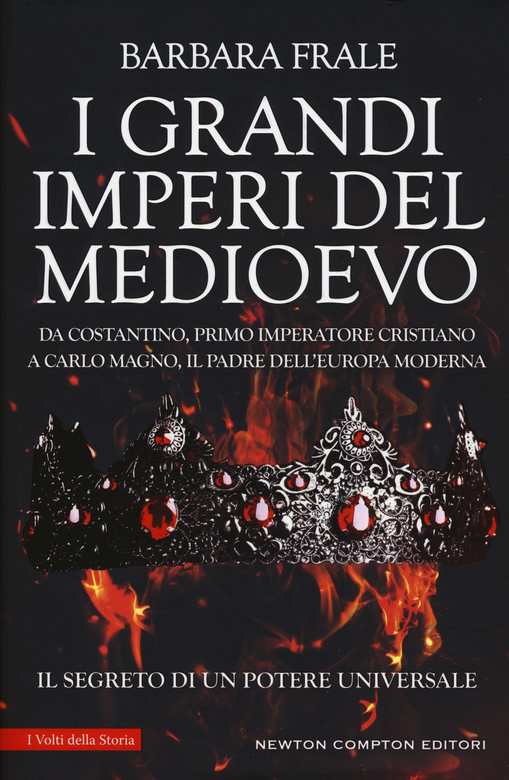I grandi imperi del Medioevo. Da Costantino, primo imperatore cristiano, a Carlo Magno, il padre dell'Europa moderna I grandi imperi del Medioevo. Da Costantino, primo imperatore cristiano, a Carlo Magno, il padre dell'Europa moderna