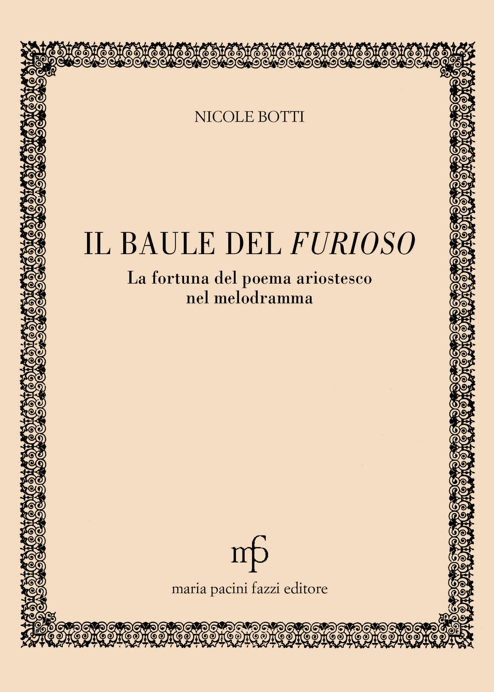 Il baule del Furioso. La fortuna del poema ariostesco nel melodramma Il baule del Furioso. La fortuna del poema ariostesco nel melodramma