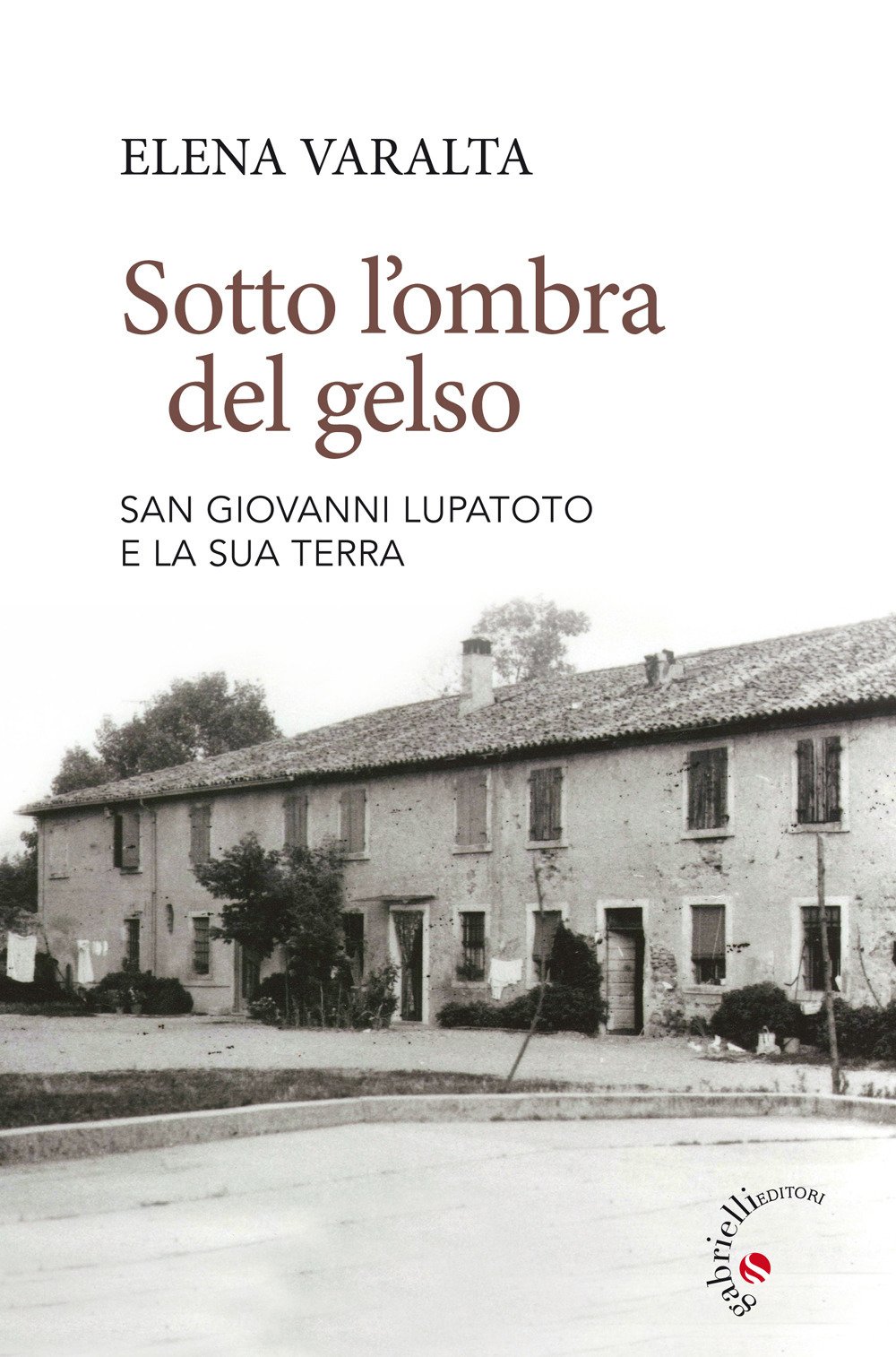 Sotto l'ombra del gelso. San Giovanni Lupatoto e la sua terra Sotto l'ombra del gelso. San Giovanni Lupatoto e la sua terra