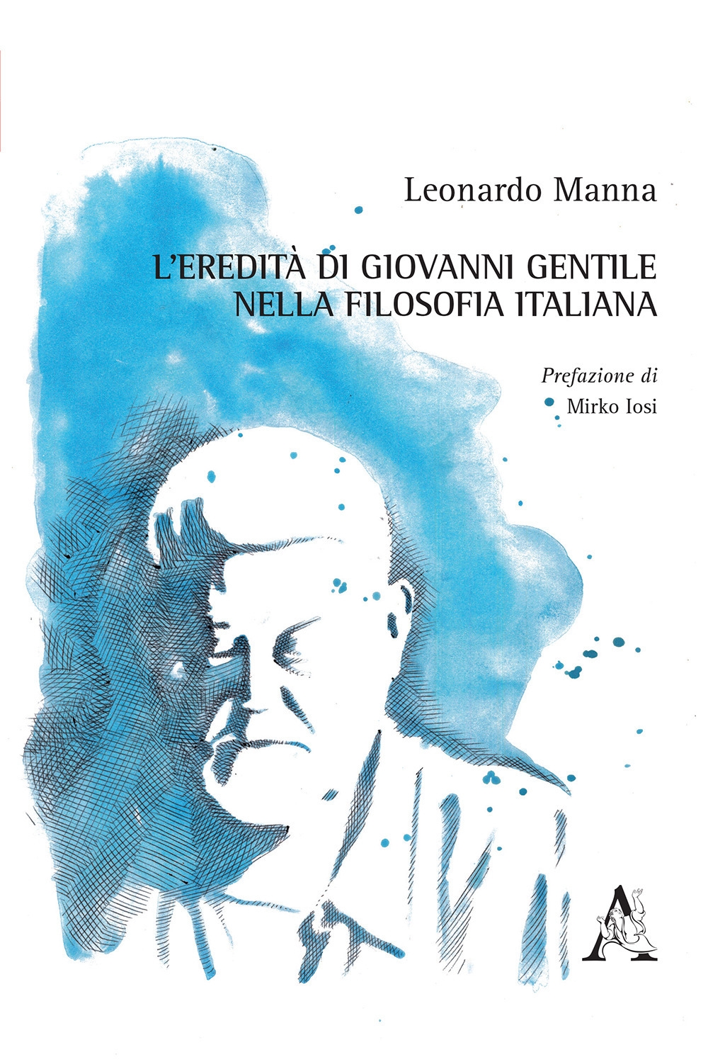 L'eredità di Giovanni Gentile nella filosofia italiana L'eredità di Giovanni Gentile nella filosofia italiana
