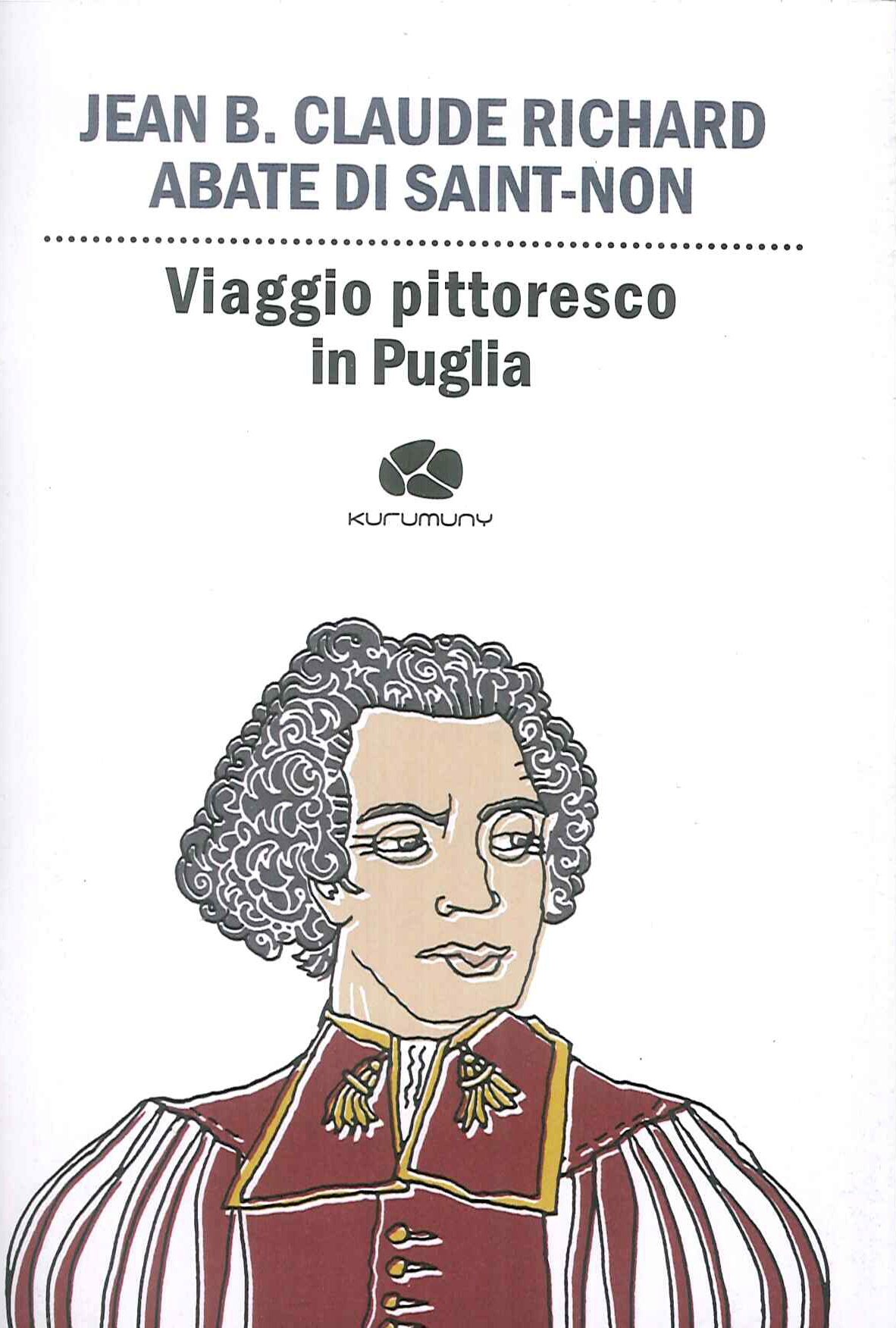 Viaggio pittoresco in Puglia. Da Terra di Bari passando per Brindisi, Lecce, Otranto e Gallipoli Viaggio pittoresco in Puglia. Da Terra di Bari passando per Brindisi, Lecce, Otranto e Gallipoli