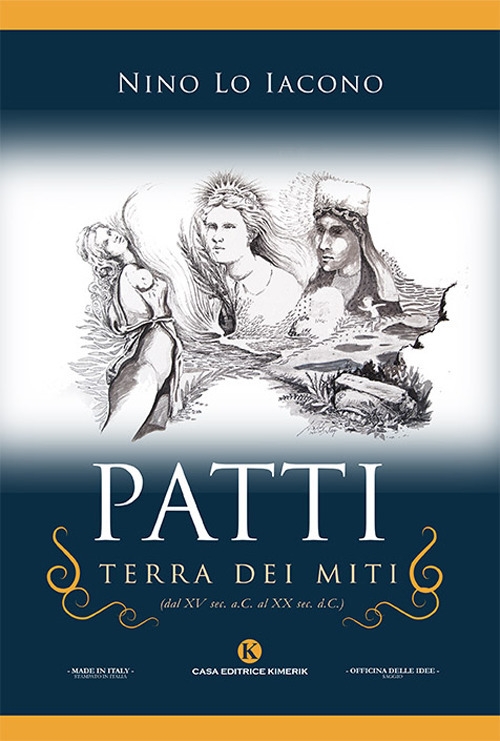 Patti, terra dei miti (dal XV sec. a.C. al XX sec. d.C.) Patti, terra dei miti (dal XV sec. a.C. al XX sec. d.C.)