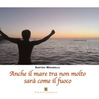 Anche il mare tra non molto sarà come il fuoco
