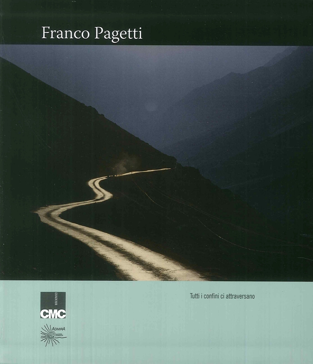 Franco Pagetti. Tutti i Confini ci Attraversano. Franco Pagetti. Tutti i Confini ci Attraversano.