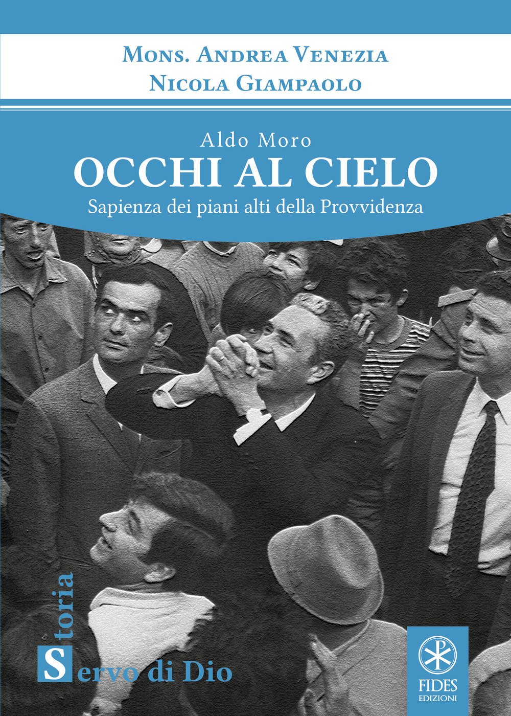 Aldo Moro. Occhi al cielo. Sapienza sei piani alti della provvidenza Aldo Moro. Occhi al cielo. Sapienza sei piani alti della provvidenza