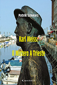 Karl Weiss: Il Mistero A Trieste Karl Weiss: Il Mistero A Trieste