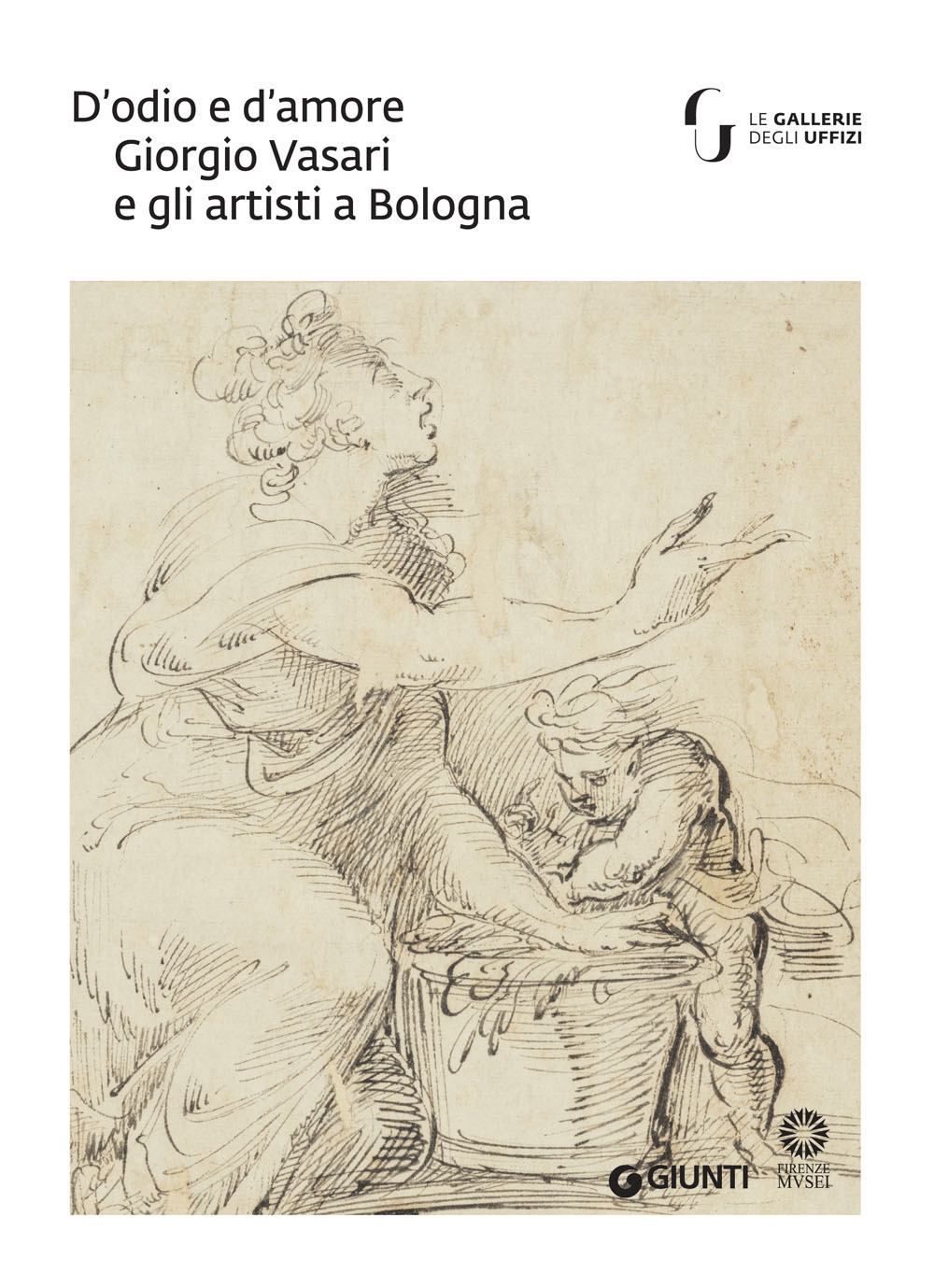 D'odio e d'amore. Giorgio Vasari e artisti a Bologna D'odio e d'amore. Giorgio Vasari e artisti a Bologna