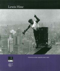 Lewis Hine. Costruire una Nazione: Geografia Umana e Ideale.