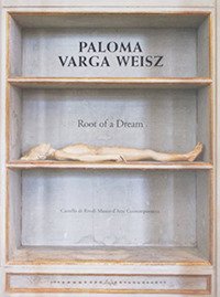 Paloma Varga Weisz: Root of a Dream