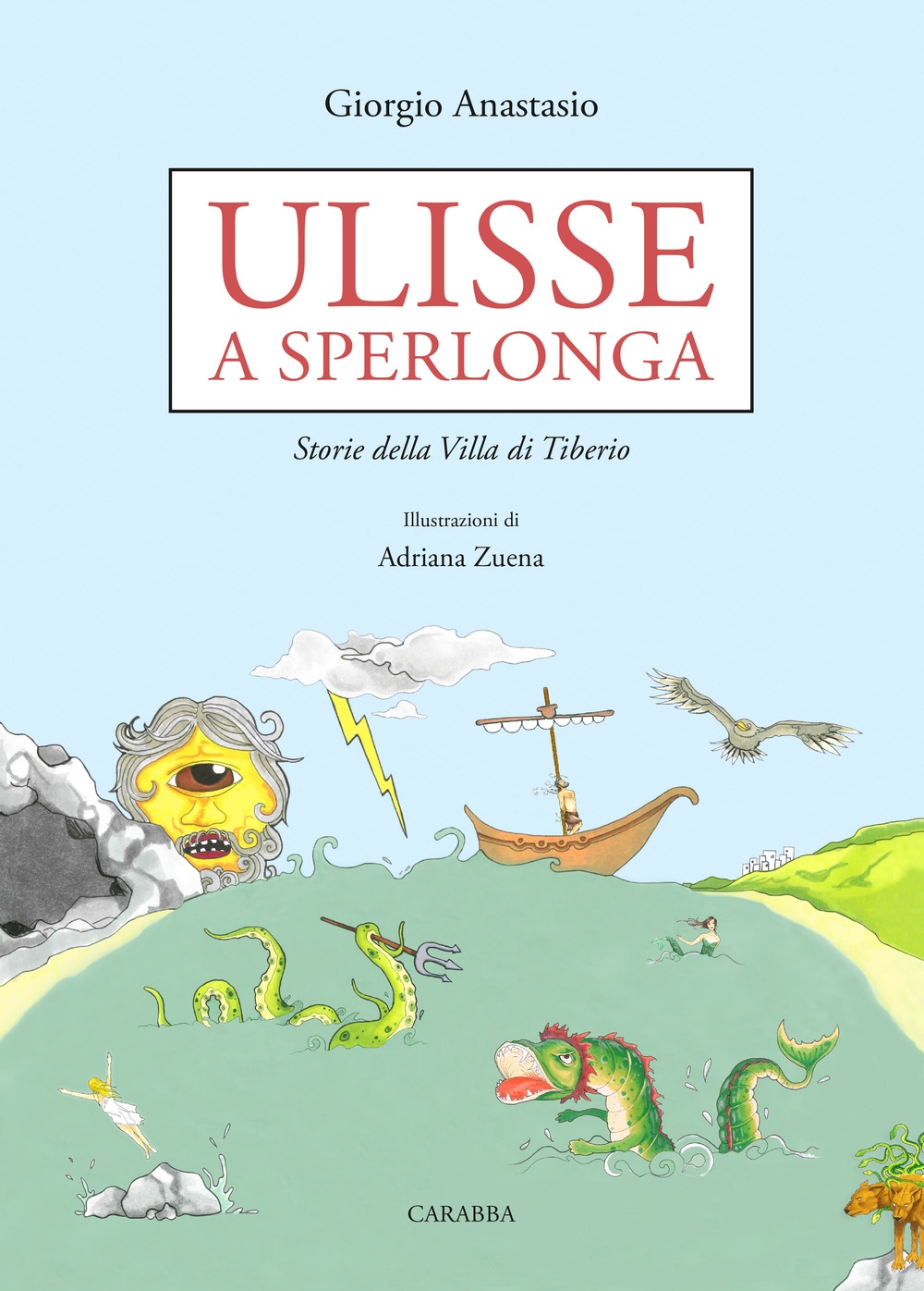 Ulisse a Sperlonga. Storie della villa di Tiberio Ulisse a Sperlonga. Storie della villa di Tiberio